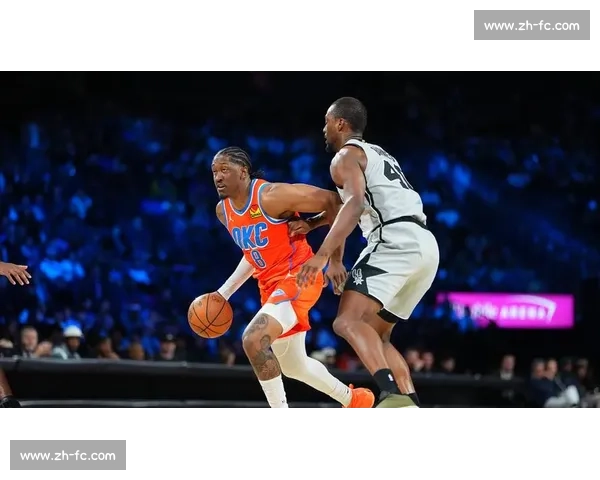 雷霆vs马刺直播前瞻新生力量碰撞西部赛场焦点之夜激烈对决